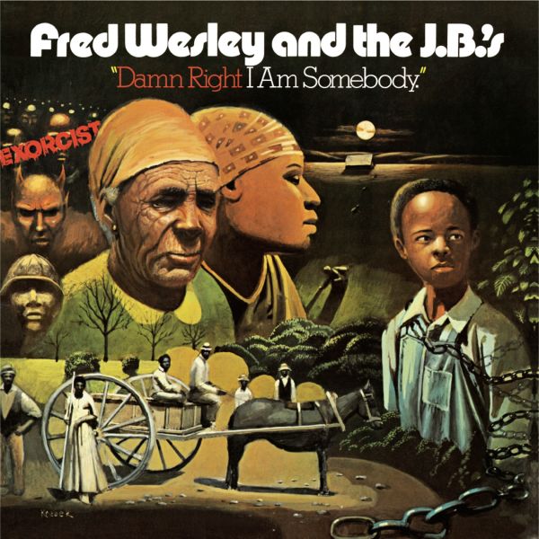 Fred Wesley & The J.B.'s - Damn Right I Am Somebody (LP)